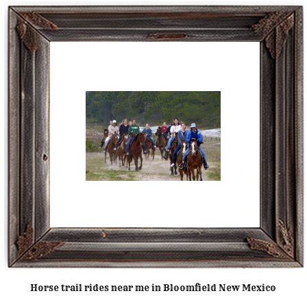 horse trail rides near me in Bloomfield, New Mexico